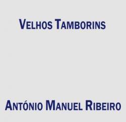 António Manuel Ribeiro : Velhos Tamborins